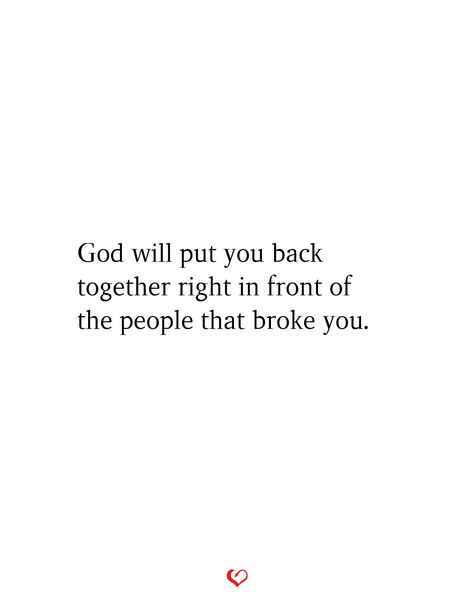 God will put you back together right in front of the people that broke you. #relationshipquotes #relationshipgoals God Will Send You The Right People, God Put You Here For A Reason, Quotes Deep Meaningful God, Not The Old Me Quotes, This Year Broke Me Quotes, God Show Me The Way Quotes, We Got Back Together, When You Know God Has Your Back, Quotes That Broke Me