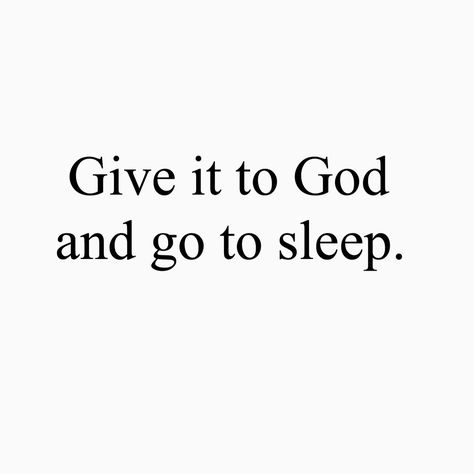 Give it to God and go to sleep Quotes To Sleep, Give It To God And Go To Sleep Quotes, Give It To God And Go To Sleep Wallpaper, Going To Sleep Aesthetic, Beauty Sleep Quotes, Give It To God And Go To Sleep, Calista Aesthetic, Go To Sleep Meme, Laptop Upgrade