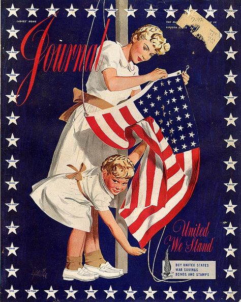 July 4, 1942 cover of the Ladies Home Journal for the "United We Stand" campaign, in which over 100 magazines displayed the US flag on their cover to help sell war bonds. Don Delillo, Patriotic Images, Ladies Home Journal, Home Journal, Pinup Art, I Love America, Star Spangled Banner, American Flags, The American Flag