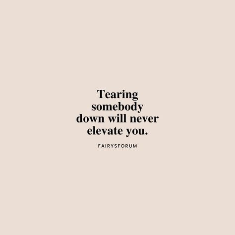 Tearing somebody down will never elevate you. | Picture credit: Instagram @thegoodquote Do Unto Others Quotes, Window Quotes, Gain Instagram Followers, Inspirational Lines, Do Unto Others, Positive Motivational Quotes, Meant To Be Quotes, Thich Nhat Hanh, Positive Quotes Motivation