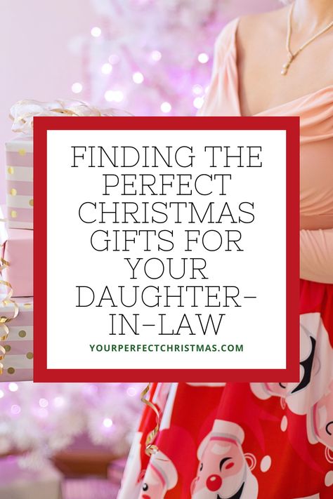 text says 'Finding the Perfect Christmas Gifts for Your Daughter-in-Law' Gifts For Daughter In Law Christmas, New Daughter In Law Gifts, Gift Ideas For Daughter In Law, Gifts For Daughter In Law, Gift For Daughter In Law, Meaningful Presents, In Law Christmas Gifts, Law Christmas, Daughter In Law Gifts