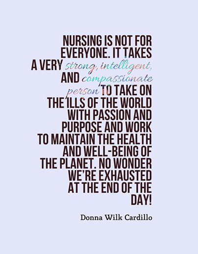 "Nursing is not for everyone. It takes a strong, intelligent, and compassionate person to take on the ills of the world with passion and purpose and work to maintain the health and well-being of the planet. No wonder we're exhausted at the end of the day!" - Donna Wilk Cardillo Nurse Life Quotes, Memes Nursing, Quotes Nursing, Nursing School Quotes, Medical Assistant Quotes, Nurses Week Quotes, Nursing Pictures, Nurse Quotes Inspirational, Nursing Quotes