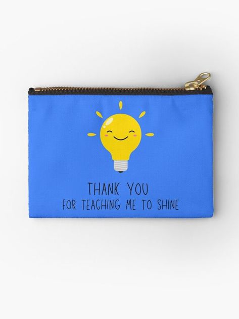 Blue pouch with a cute yellow lightbulb and the words "Thank you for teaching me to shine". Teachers Day Card, Words Of Appreciation, Teachers Day Gifts, Farewell Gifts, Show Appreciation, Teacher Appreciation Gift, Gift Pouch, Career Development, Appreciation Gifts