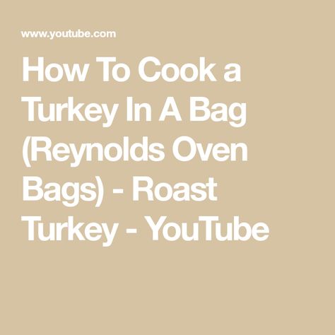 How To Cook a Turkey In A Bag (Reynolds Oven Bags) - Roast Turkey - YouTube Reynolds Oven Bag Recipes, Cook Turkey In Oven, Turkey In Oven Bag, 12 Pound Turkey, Preparing A Turkey, Turkey In Oven, Oven Bags, Turkey In A Bag, Oven Bag