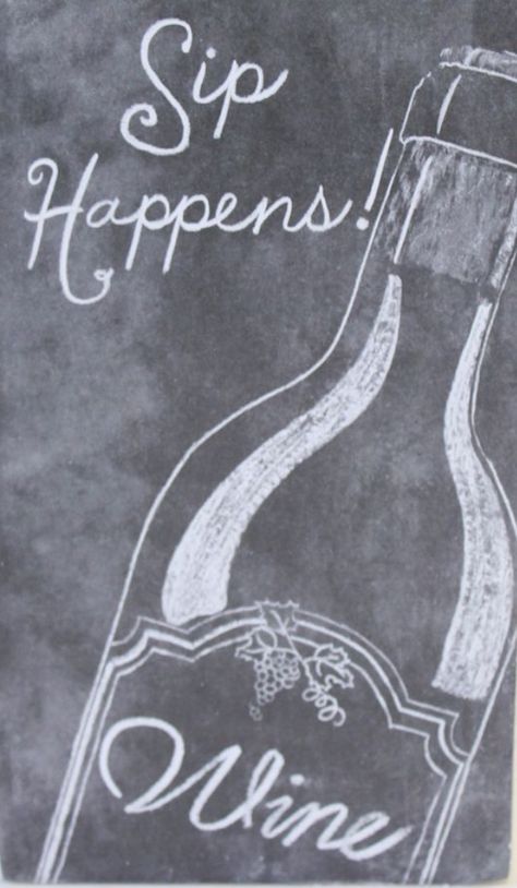 Sip Happens, Chalkboard Designs, Wine Signs, Chalk It Up, Chalkboard Wall, Wine Quotes, Primitives By Kathy, Chalkboard Sign, Wine Art