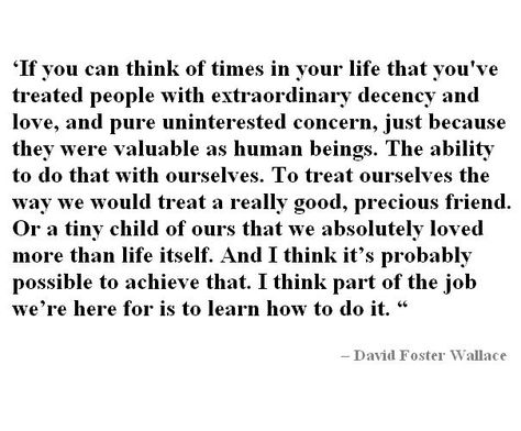 David Foster Wallace Jeff Foster Quotes, Fleabag Priest Speech, David Foster Wallace Quotes, Walter Foster Art Books, David Foster Wallace, Author Quotes, Word Of Advice, Wonderful Words, Beautiful Words