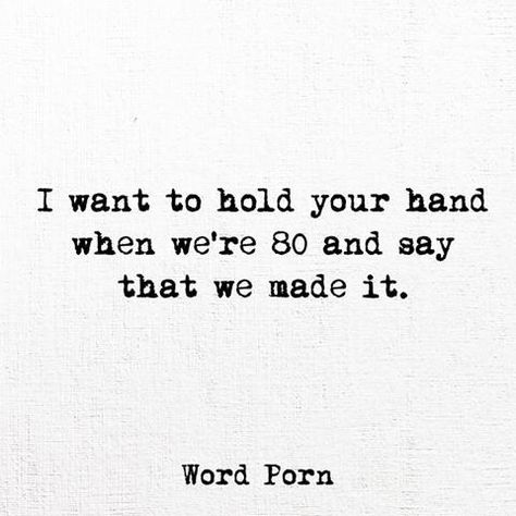 I want to hold your hand when we're 80 and say that we made it. Wish We Were Together Quotes, Growing Old Together Quotes, Beautiful Sentences, Letters To My Husband, Together Quotes, Growing Old Together, Grow Old, Old Quotes, Random Thoughts