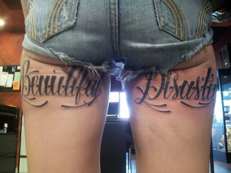 Back Of The Leg Tattoos For Women Words, Stomach Script Tattoo Women, Back Thigh Tattoos Women Writing, Thigh Lettering Tattoo, Lower Back Tattoos Words, Words Down Leg Tattoo, Stomach Tattoos Women Words, Beautiful Disaster Tattoo, Disaster Tattoo