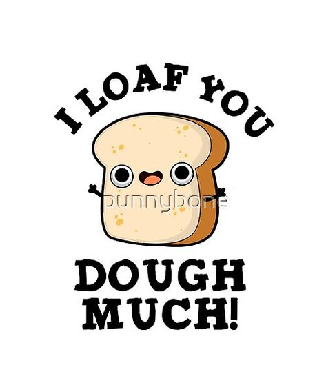 I Loaf You Dough Much Cute Baking Bread Pun features a cute slice of bread telling you he loves you so much. Perfect pun gift for family and friends who love cute baking bread puns. Bread Puns Funny, I Loaf You, Baking Puns Funny, Bakers Quotes, Bakery Puns, Bread Quotes, Funny Baking Quotes, Bread Puns, Baking Puns