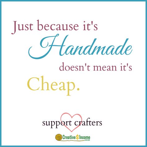 Just because it's handmade doesn't mean it's cheap. Support crafters everywhere! <3 Sewing Humor, Crochet Quote, Sewing Quotes, Quilting Quotes, Handmade Quotes, Scrapbook Quotes, Crochet Humor, Cheap Crafts, Craft Quotes