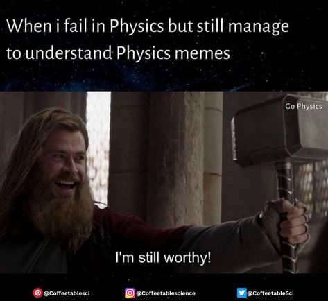 Failed physics, but still meme-literate. Worthy! Source: memes_of_science For more memes follow IG- @coffeetablescience Twitter-@coffeetablesci Pinterest- @coffeetablesci #physics #physicsmeme #physicsjoke #physicshumour #hilarousmemes #coffeetablescience #marvel #stillworthy Hilarous Memes, Physics Memes, To Laugh, Fails, Physics, Sketch, Pencil, Science, Marvel