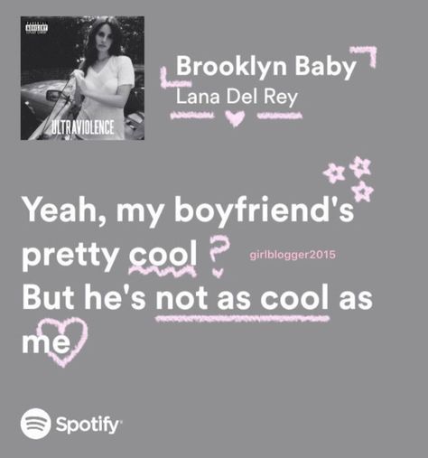 Brooklyn Baby Lyrics, Yeah My Boyfriends Pretty Cool, Inspirational Song Lyrics, Musica Spotify, Red Galaxy, Lana Del Rey Lyrics, Meaningful Lyrics, Ideal Type, Inspirational Songs