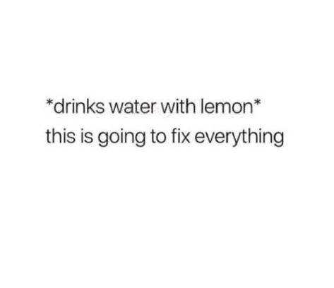 Water Quotes, Lemon Water, Work Humor, Drinking Water, Fix It, Make Me Smile, Funny Memes, Lemon, Humor