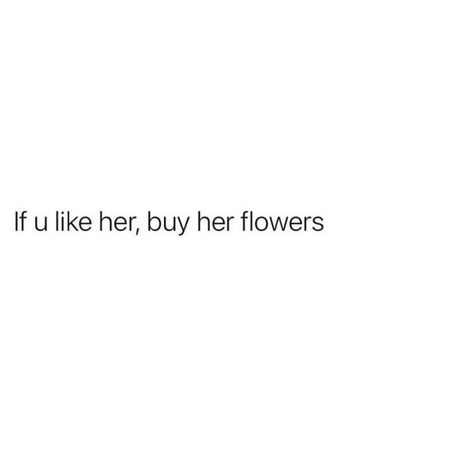 Bring Me Flowers Quotes, Give Her Flowers Quotes, I Want Some Flowers Tweets, I Love Flowers Tweets, I Want Flowers Tweets, Flower Tweets, I Love Flowers Quotes, Flower Lover Quotes, Rose Captions