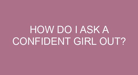 How do I ask a confident girl out? 4 Confidence Coaches Reveal How To Ask Someone Out Smoothly Start A Casual Conversation. It can be as simple as just striking up a conversation! … Give Yourself A Pre-Ask Pep Talk. … Present Your Fully Authentic Self. … Remember You Don’t *Need* Them To Say “Yes” […] How To Ask A Girl Out, Asking A Girl Out, Confident Girl, Asking Someone Out, I Miss Your Smile, Flirty Questions, Gym Crush, Pep Talk, What If Questions