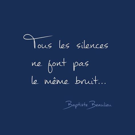 Tous les silences ne font pas le même bruit - Baptiste Beaulieu #citation… Citation Silence, Silence Quotes, Quote Citation, Literature Quotes, Top Quotes, French Quotes, French Words, More Than Words, Some Words