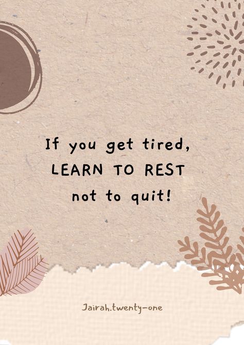 When You Get Tired Learn To Rest, If You Get Tired Learn To Rest Not Quit, Learn To Rest Not Quit, Life Quotes Beautiful, Creative Quotes, American Quotes, Native American Quotes, Quotes Beautiful, Found Art