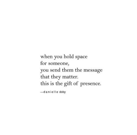 Holding Space Quotes, Danielle Doby, Space Quotes, Hold Space, Holding Space, Dec 25, Ex Boyfriend, Love Words, Writing Inspiration