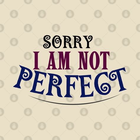 Check out this awesome 'SORRY+I+AM+NOT+PERFECT' design on @TeePublic! Sorry I Am Not Perfect, I Am Not Perfect, Music Humor, Funny Movies, Black Artists, Social Responsibility, Not Perfect, Anime Movies, Long Hoodie