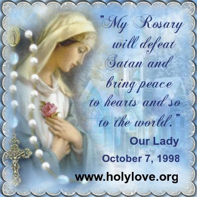 October 7, 1998 Feast of the Holy Rosary Our Lady comes as Our Lady of Fatima. She spreads Her arms and says: "Praise be to Jesus. My angel, take down these words. I wish to speak to you about prayer in general, and the Rosary in particular." "Prayer, at its best, is the language of love between God and the soul. The most effective prayer rises from a humble, loving heart. When the soul recognizes its own littleness before God, and at the same time recalls how m... Feast Of The Holy Rosary, Feast Of Our Lady Of The Rosary, Rosary Quotes, Rosary Prayers, Christian Rosary, Rosary Prayers Catholic, Praise Be, Effective Prayer, Language Of Love