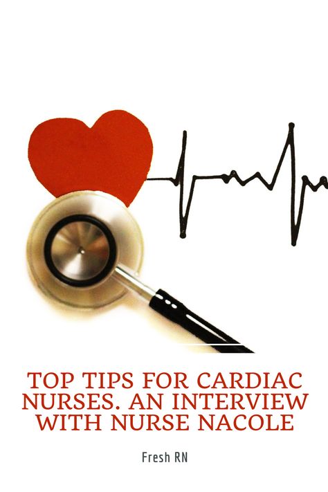 Top Tips for Cardiac Nurses. An Interview with Nurse Nacole. In this interview, we interviewed Nurse Nacole about tips for cardiac nurses. Nacole is a certified critical care nurse who is currently pursuing her Doctorate of Nursing Practice. #FreshRN #nurse #nurses #cardiac #cardiacnurse #nursetips #tips