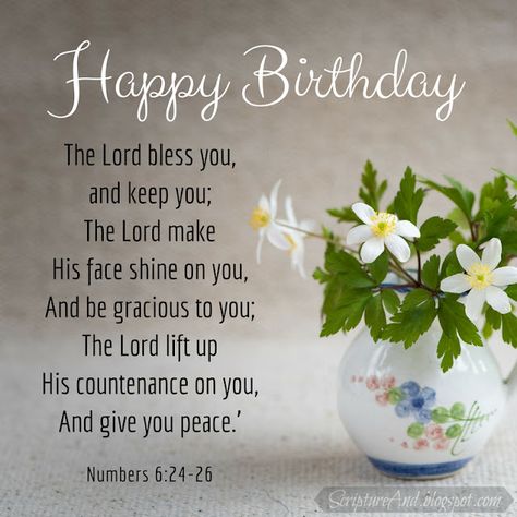 Happy Birthday with Numbers 6:24-26 and wildflowers in a vase | scriptureand.blogspot.com Free Birthday Images, Biblical Birthday Wishes, Christian Happy Birthday Wishes, Spiritual Birthday Wishes, Happy Blessed Birthday, Happy Birthday Prayer, Birthday Greetings Images, Christian Birthday Wishes, Inspirational Birthday Wishes