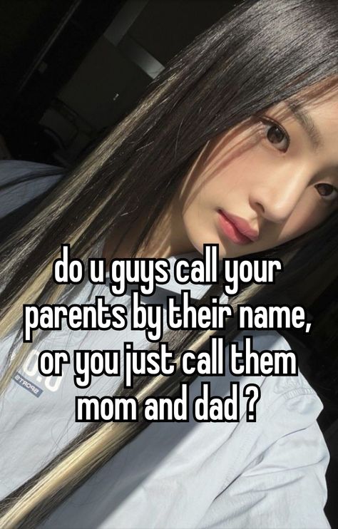 I call my mom mom and my dad I call him by his name because I'm used to it since I'm young ! Call My Mom, My Dad, My Mom, Call Me, Mom And Dad, Parenting, Quick Saves