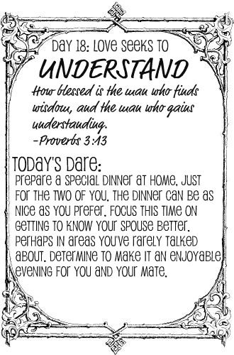 Monday, November 25, 2013 – Day Eighteen: Love Seeks to Understand When we’re interested in something, or truly care about something, we enjoy learning more about it.  Whether it’… Love Dare Challenge, The Love Dare, Advice Box, Night Jar, Funny Marriage Advice, Marriage Advice Quotes, Love Dare, Best Marriage Advice, Marriage Prayer