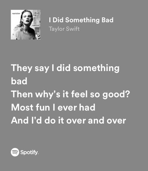 I Did Something Bad Taylor Swift Lyrics, Guilty Pleasures Aesthetic, Taylor Swift I Did Something Bad, I Did Something Bad Taylor Swift, Did Something Bad Taylor Swift, Lyrical Poetry, Random Lyrics, I Did Something Bad, Rep Era