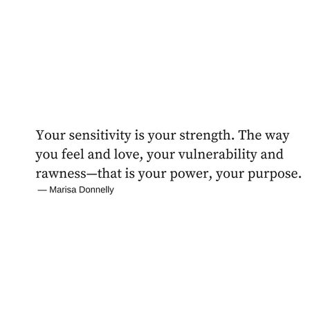 Your sensitivity is your strength. My Sensitivity Is My Strength, Quote About Imperfection, Not Sensitive Quotes, If Your Not There For My Struggle, Make It Weird Quotes, Strong Emotions Quotes, To Sensitive Quotes, Sensitivity Is Strength, Strength In Softness