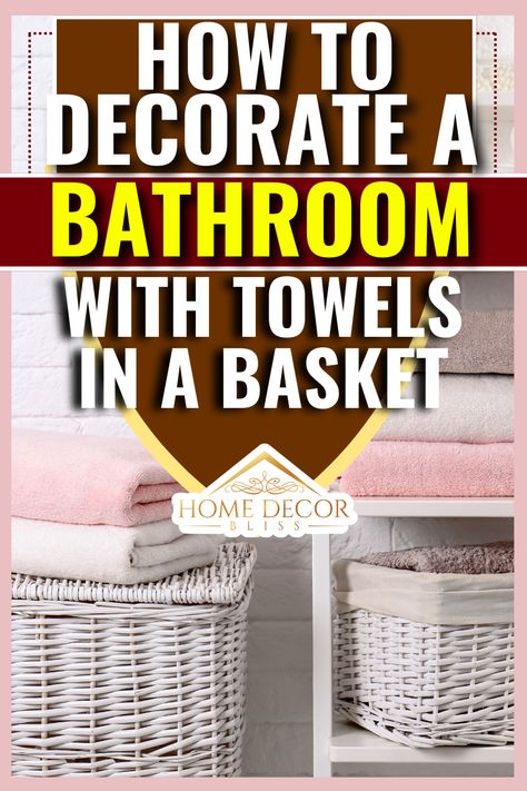 Bathroom Towels In Basket, Towel Basket Ideas, Bath Towels Display Ideas, Towel Storage Ideas Bathroom, Bathroom Basket Decor, Bathroom Basket Ideas, Towel Basket Bathroom, Basket For Towels, Bath Towels Display