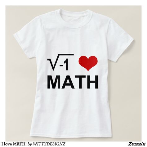 I love MATH! T-Shirt Math Logo, Engineering Funny, Math Tshirts, Engineering Quotes, Maths Day, Holiday Tee Shirts, I Love Math, Math Teacher Shirts, Math Shirts