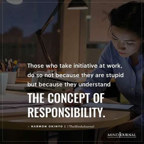 Those who take initiative at work, do so not because they are stupid but because they understand the concept of responsibility. #workethics #integrity Taking Initiative, Take Initiative, Billionaire Sayings, Thought Cloud, Quotes Work, Luxury Quotes, The Minds Journal, Better Mental Health, Minds Journal