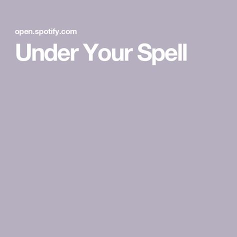 Under Your Spell Under Your Spell, Spotify Song, Kyoto, Songs