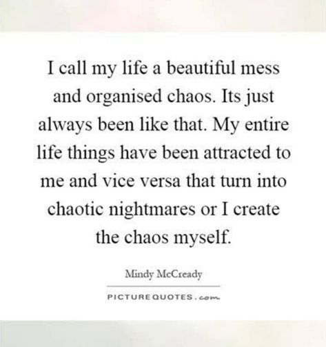 Clean Up Your Mess Quotes, Beautiful Mess Quote, My Life Is A Mess, Chaos Quotes, I Deserve Better, A Beautiful Mess, Life Learning, Thought Quotes, Deep Thought