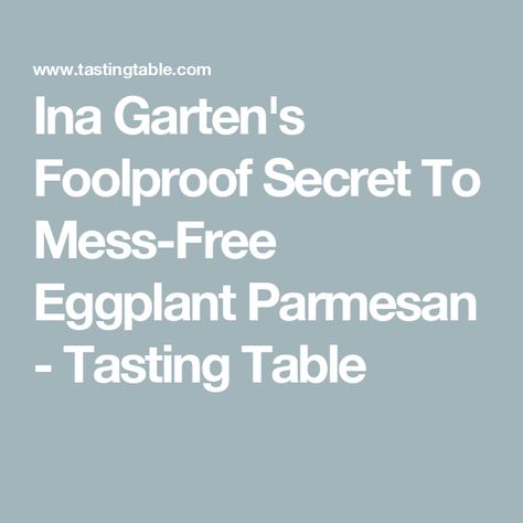 Ina Garten's Foolproof Secret To Mess-Free Eggplant Parmesan - Tasting Table Ina Garten Eggplant Parmesan, Vegetarian Healthy Recipes, Eggplant Parm, Ina Garten Recipes, Buffalo Mozzarella, Roast Eggplant, Cooking Advice, Eggplant Parmesan, Eggplant Recipes