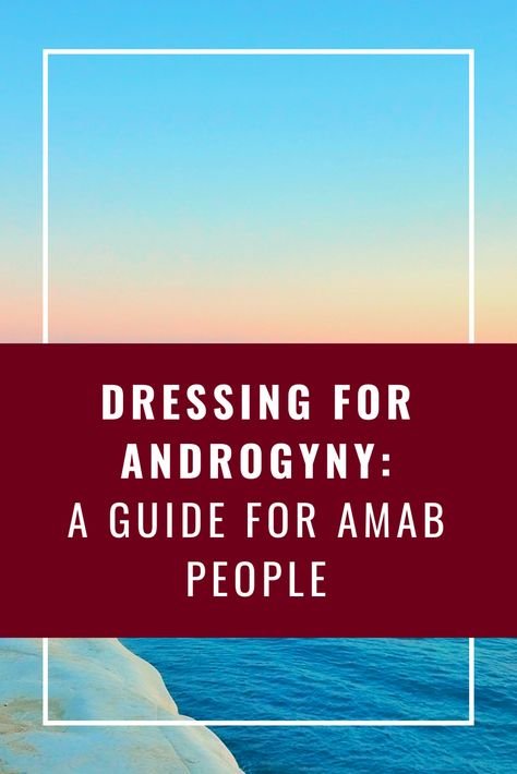 Dressing for Androgyny: A Guide for AMAB People – Live Love LGBTQ+ Androgynous Amab Fashion, Amab Enby Fashion, Non Binary Fashion Androgynous Style, Nonbinary Tips, Queer Fashion Feminine, Genderfluid Outfits, Enby Style, Non Binary Outfits, Androgyny Fashion