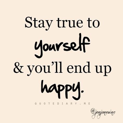 stay true to yourself and you'll end up #happy True Quotes About Life, Motivational Thoughts, True Happiness, Happy Dance, True Life, Wonderful Words, Meaningful Words, Sign Quotes, Motivation Inspiration