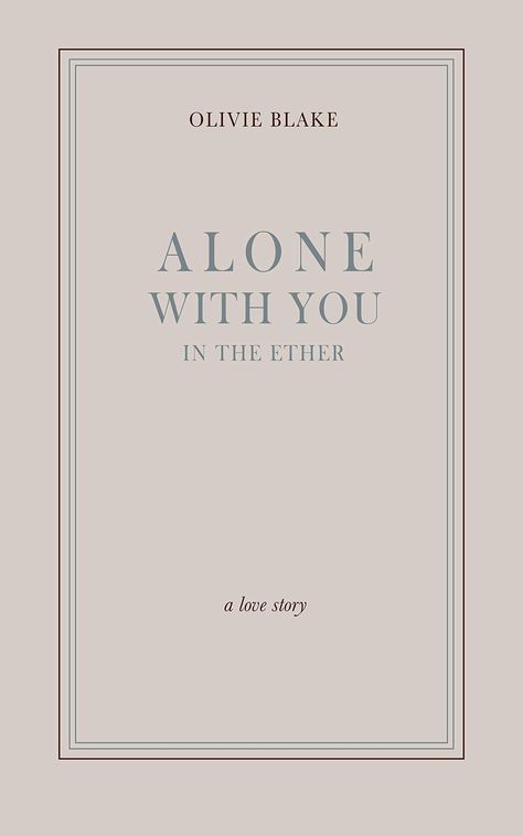 Alone With You in the Ether Olivie Blake Books, Alone With You Book, Alone With You Either Book, Emotional Books, Alone Together, Reading Slump, Book Bucket, Book Fanart, Little Library