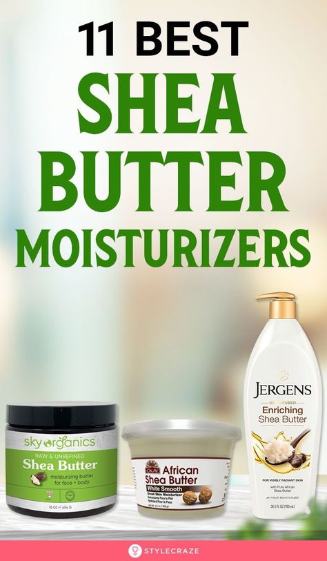 11 Best Shea Butter Moisturizers: Shea butter moisturizers get absorbed into the skin easily and are highly effective and therapeutic. They also have anti-aging, anti-inflammatory, and sun-protection properties. Our article lists the 11 best shea butter moisturizers available online. #Moisturizer #SheaButter #Beauty #BeautyHacks Shea Butter Face, Shea Butter Moisturizer, Shea Butter Oil, Butter Brands, Shea Butter Lotion, Raw Shea Butter, Unrefined Shea Butter, Face Lotion, Organic Shea Butter