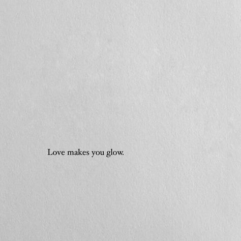 And apparently I'm glowing a lot! 😁❤️ You Glow Different When Your Loved, Glowing Quotes, Books 2024, Better Than Yesterday, Dating Quotes, Your Man, You Make Me, Fact Quotes, A Good Man