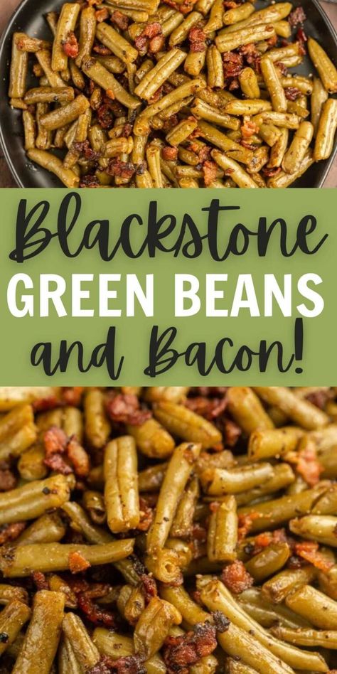 Blackstone Green Beans with Bacon - grillonadime.com Blackstone Grilled Veggies, Black Stone Green Beans, Green Beans On Blackstone Griddle, Blackstone Grill Recipes Vegetables, Weeknight Blackstone Dinners, Keto On The Blackstone, Black Stone Sides, Blackstone Green Beans, Blackstone Sides