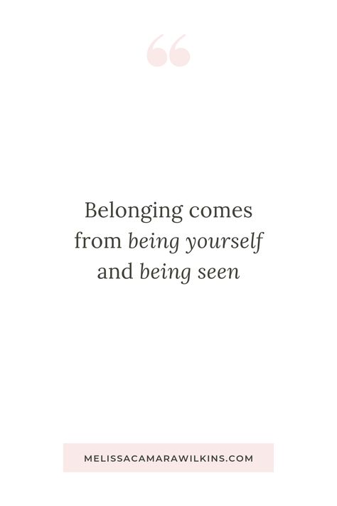 Belonging comes from BEING YOURSELF and BEING SEEN. | How To Create Real Belonging In Your Life (Instead of Just Trying to Fit In) | #belonging #community #friendship #belong #authenticity #inspiringquotes #inspiration #quote You Belong Here Quotes, Quotes About Community Coming Together, Quotes On Belonging, Fitting In Vs Belonging, Where I Belong Quotes, Quotes On Connection, Be Seen Quotes, Authenticity Quotes Be Real, Being Seen Quotes