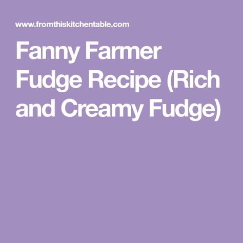 Fanny Farmer Fudge Recipe (Rich and Creamy Fudge) Creamy Fudge Recipe, Chocolate Fudge Recipes, Creamy Fudge, Fudge Recipes Chocolate, Fudge Candy, Marshmallow Cream, Christmas Candy Recipes, Food To Cook, Fudge Recipe