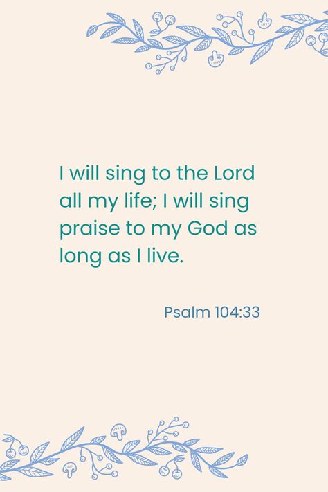 Psalm 104:33 Psalm 104:33, Psalm 104, Sing To The Lord, Study Scripture, Bible Study, Psalms, Verses, Bible Verses, Singing