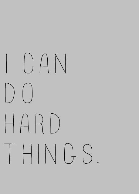 Do The Hard Thing Quote, I Can Learn Anything, I Can Have It All, I Can Do This Quote, Quotes About Doing Hard Things, Im That Girl, I Can Do Hard Things Quote, Doing Hard Things Quotes, I Can Do This