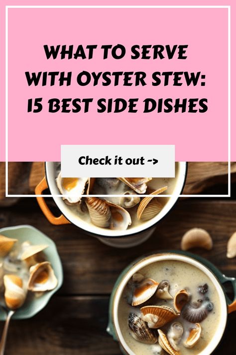 🔥 Craving Oyster Stew? 🍲 Discover the 15 Best Side Dishes to Complement Your Meal! 😋 #OysterStew #15BestSideDishes #FoodieHeaven Oyster Chowder, Oyster Stew Recipes, Roasted Side Dishes, Oyster Stew, Seafood Medley, Oyster Roast, Oyster Crackers, Fresh Oysters, Best Side Dishes