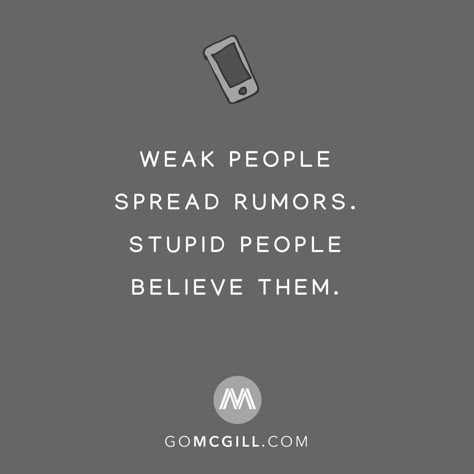 Weak people spread rumors. Stupid people believe them. @Mysimplereminders @BryantMcGill @JenniYoungMcGill #simplereminders #quotes… Quotes About Rumors, New Funny Quotes, Weak People, Gossip Quotes, Lies Quotes, Perfection Quotes, Funny Quotes About Life, Quotes And Notes, July 16