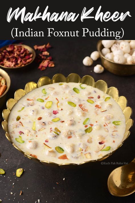 Makhana Kheer Recipe, Makhane Kheer, Makhana Recipes Indian Dishes, Kheer Recipe Indian Desserts, Makhana Kheer, Holi Recipes, Indian Vegetarian Dishes, Indian Pudding, Diwali Recipes