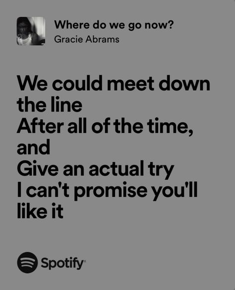 Where Do We Go Now Gracie Abrams Lyrics, Gracie Abrams Lyrics, Where Do We Go Now, White Goth, Taylor Swift Concert, Gracie Abrams, Quotes, Quick Saves, White